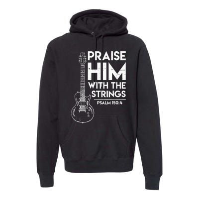 Praise Him Christian Worship Electric Guitar Jesus 3 Premium Hoodie