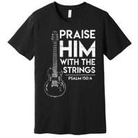 Praise Him Christian Worship Electric Guitar Jesus 3 Premium T-Shirt