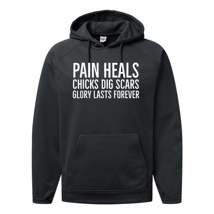 Pain Heals Chicks Dig Scars Glory Lasts Forever Performance Fleece Hoodie