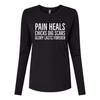 Pain Heals Chicks Dig Scars Glory Lasts Forever Womens Cotton Relaxed Long Sleeve T-Shirt