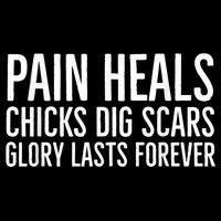 Pain Heals Chicks Dig Scars Glory Lasts Forever Cooling Performance Crew T-Shirt
