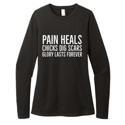 Pain Heals Chicks Dig Scars Glory Lasts Forever Womens CVC Long Sleeve Shirt