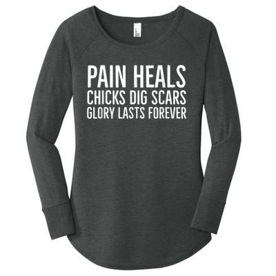 Pain Heals Chicks Dig Scars Glory Lasts Forever Women's Perfect Tri Tunic Long Sleeve Shirt