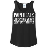 Pain Heals Chicks Dig Scars Glory Lasts Forever Ladies Essential Tank