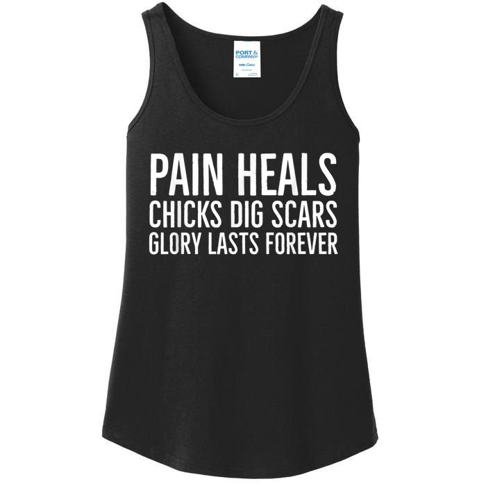 Pain Heals Chicks Dig Scars Glory Lasts Forever Ladies Essential Tank