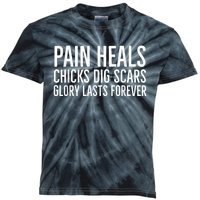 Pain Heals Chicks Dig Scars Glory Lasts Forever Kids Tie-Dye T-Shirt