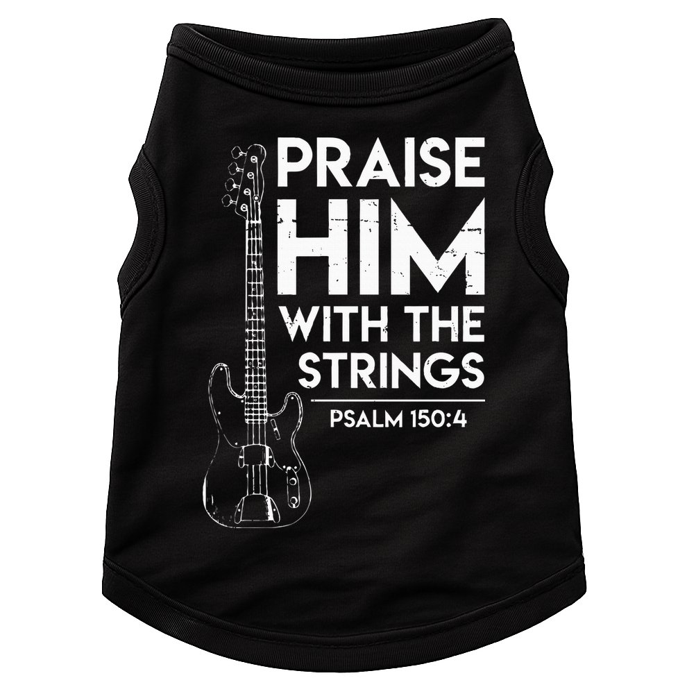 Praise Him Christian Worship Bass Guitar Player Doggie Tank