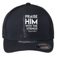 Praise Him Christian Worship Bass Guitar Player Flexfit Unipanel Trucker Cap