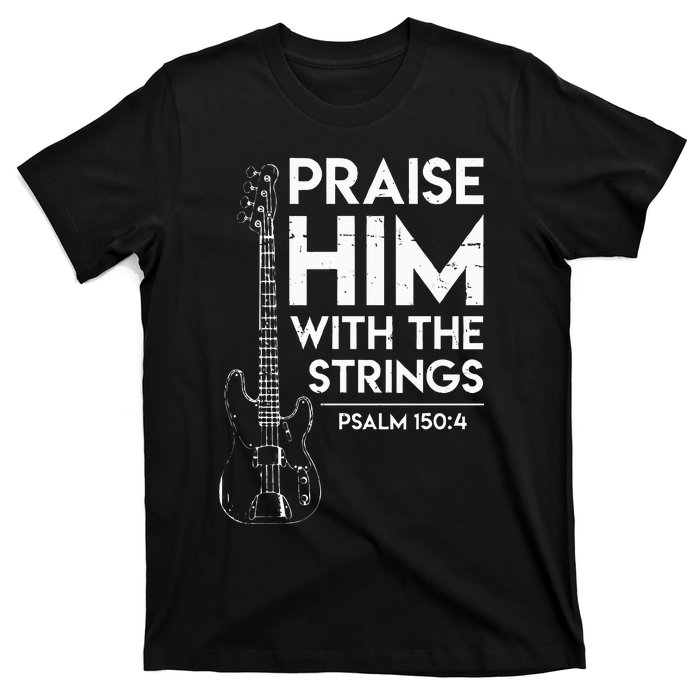 Praise Him Christian Worship Bass Guitar Player T-Shirt