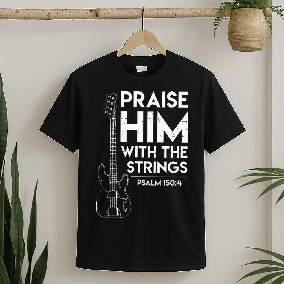Praise Him Christian Worship Bass Guitar Player T-Shirt
