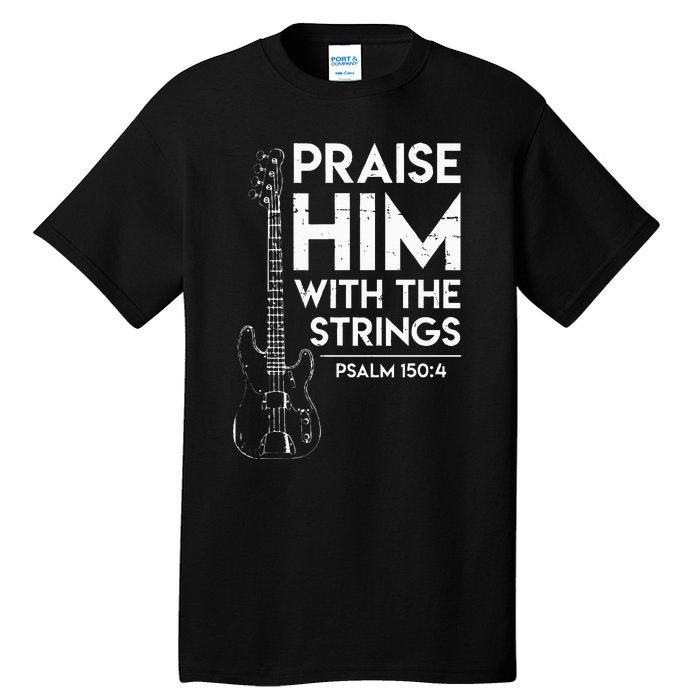 Praise Him Christian Worship Bass Guitar Player Tall T-Shirt