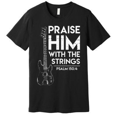 Praise Him Christian Worship Bass Guitar Player Premium T-Shirt