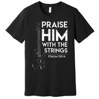 Praise Him Christian Worship Bass Guitar Player Premium T-Shirt