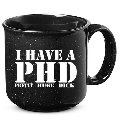 PHD Pretty Huge Dick 15oz Campfire Ceramic Mug