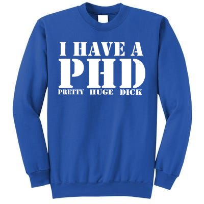 PHD Pretty Huge Dick Sweatshirt