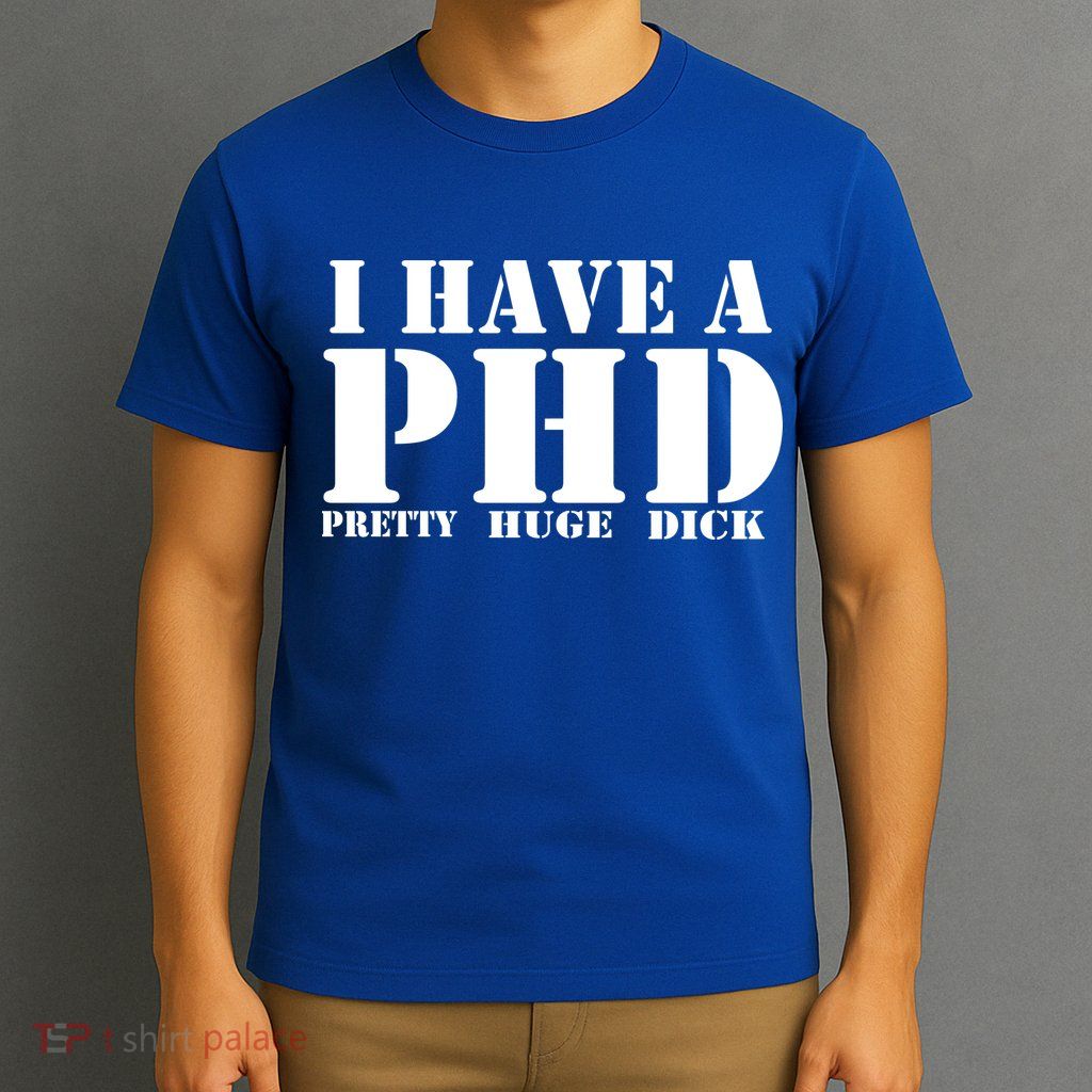 PHD Pretty Huge Dick T-Shirt
