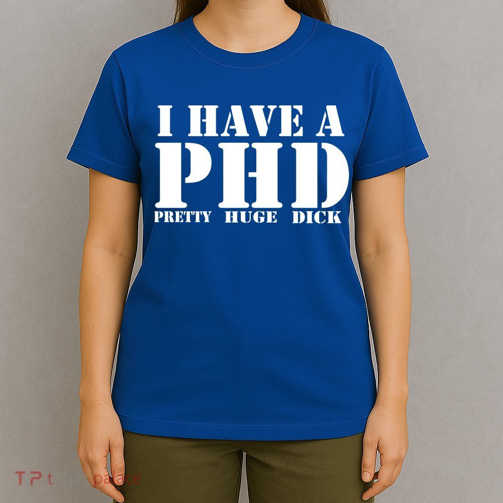 PHD Pretty Huge Dick T-Shirt