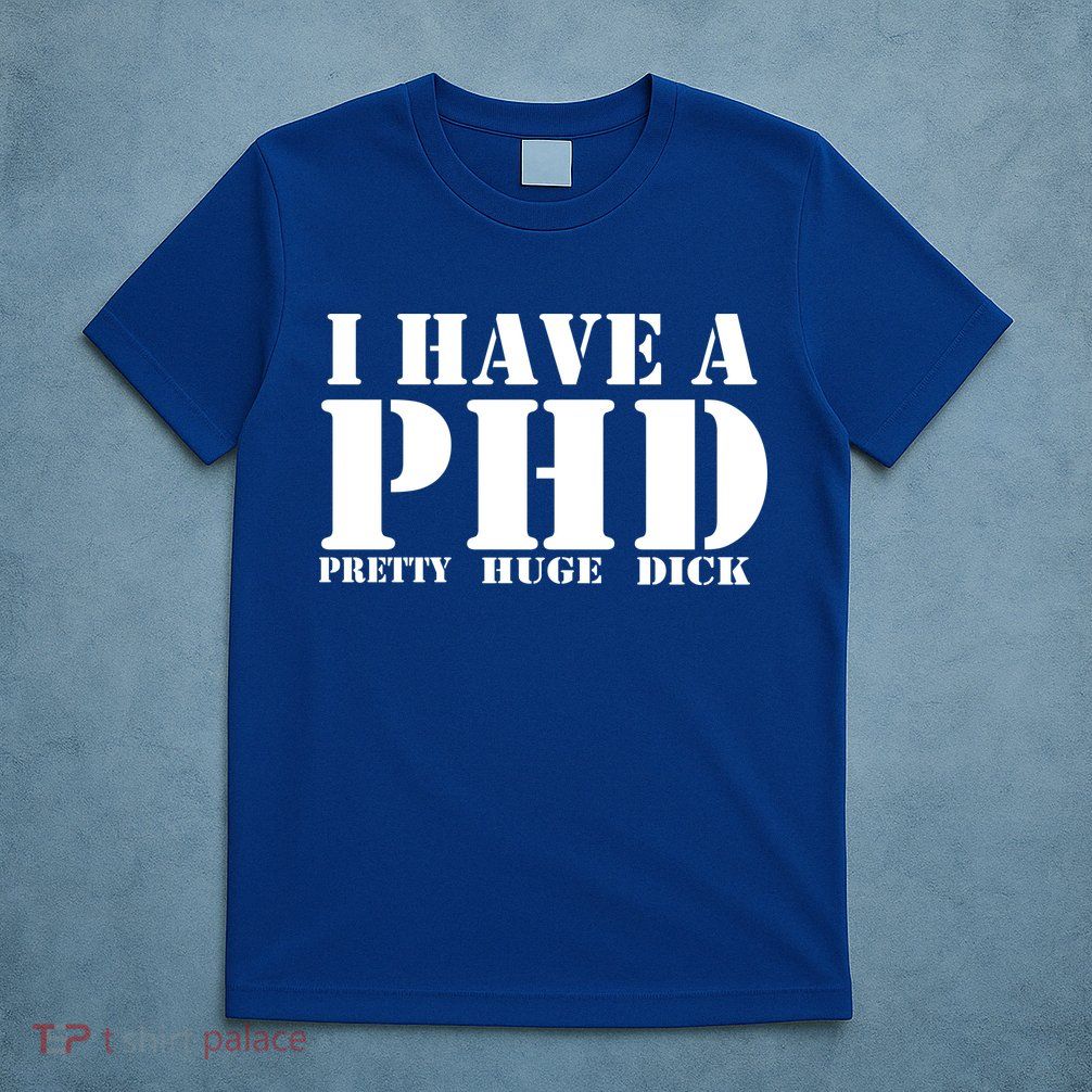 PHD Pretty Huge Dick T-Shirt