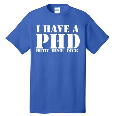 PHD Pretty Huge Dick Tall T-Shirt