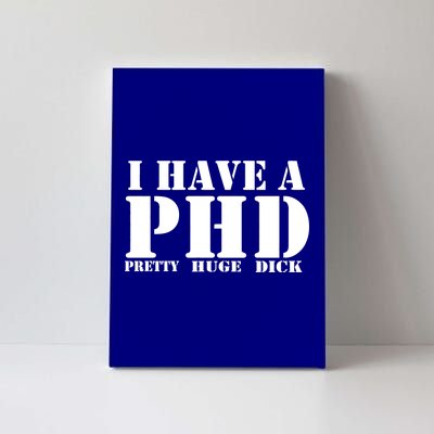 PHD Pretty Huge Dick Canvas