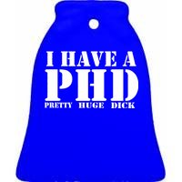 PHD Pretty Huge Dick Ceramic Bell Ornament