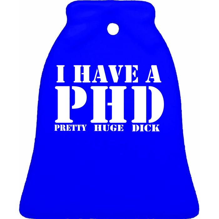 PHD Pretty Huge Dick Ceramic Bell Ornament