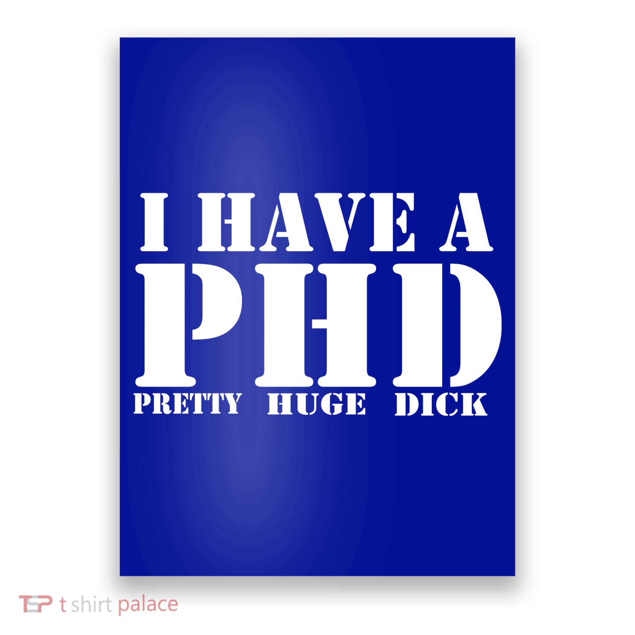 PHD Pretty Huge Dick Poster