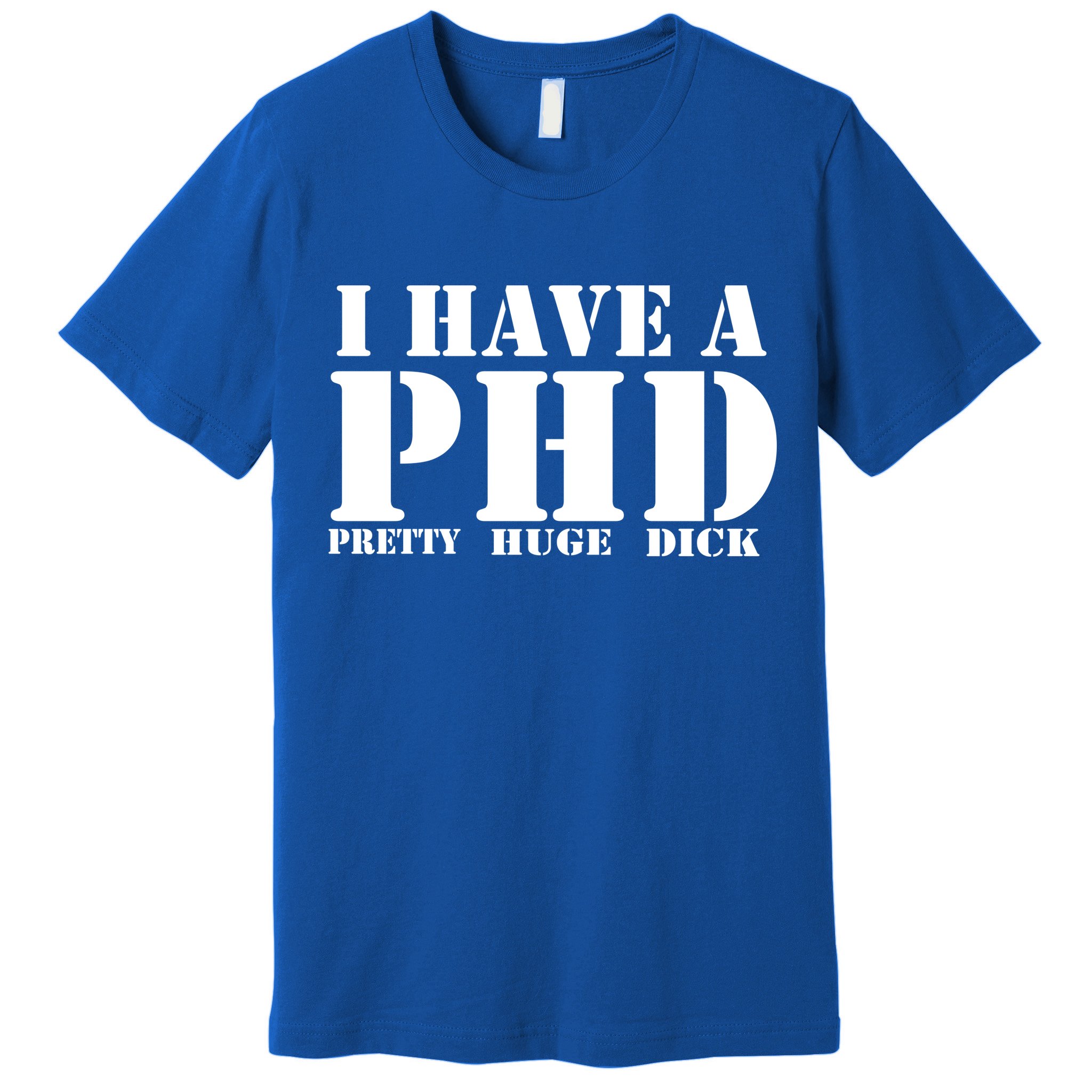 PHD Pretty Huge Dick Premium T-Shirt
