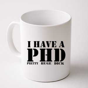 PHD Pretty Huge Dick Coffee Mug