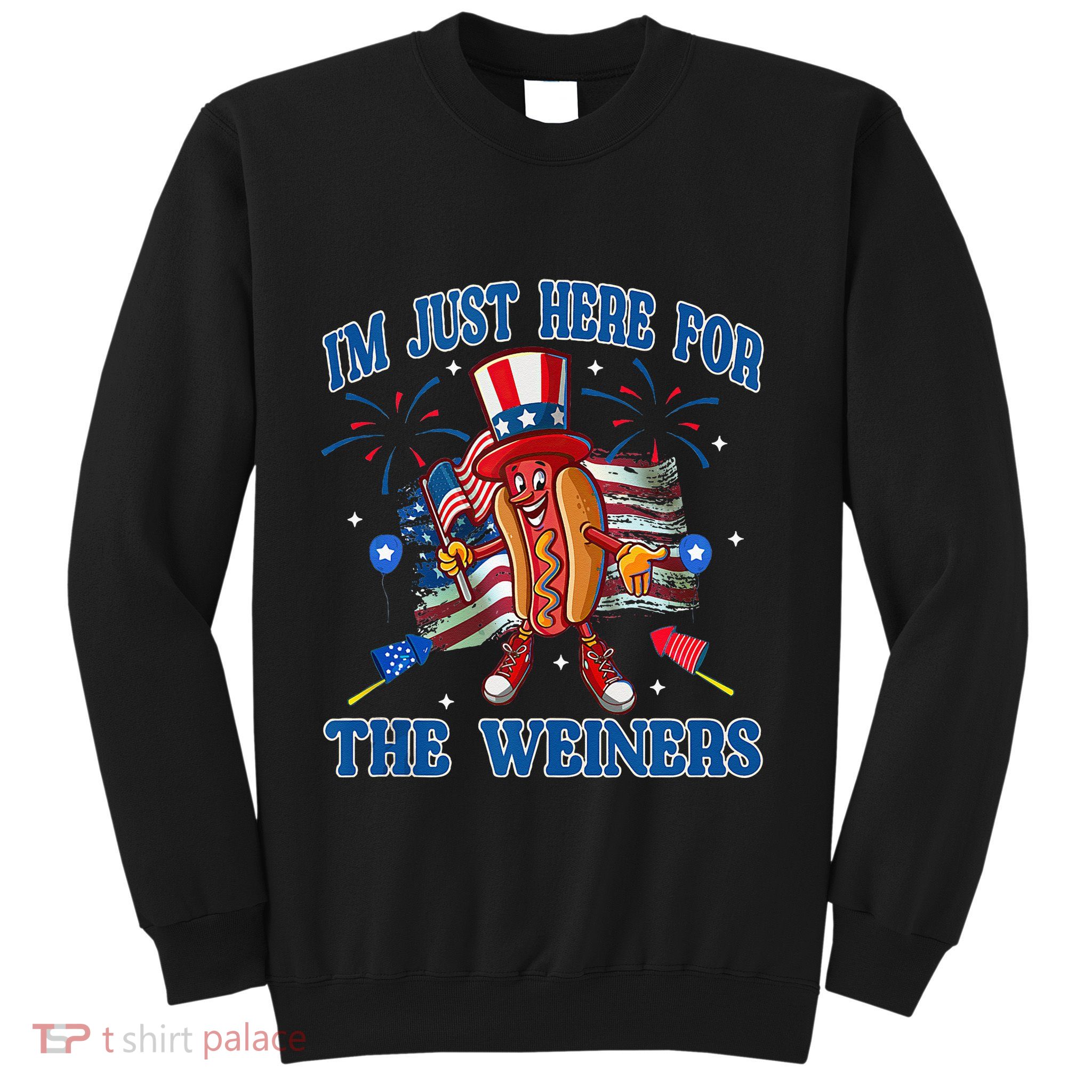 Patriotic Hot Dog Im Just Here For The Wieners 4th Of July Sweatshirt