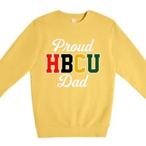 Proud Hbcu Dad Black College And University FatherS Day Funny Gift Premium Crewneck Sweatshirt