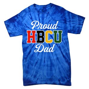 Proud Hbcu Dad Black College And University FatherS Day Funny Gift Tie-Dye T-Shirt