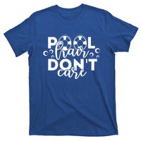 Pool Hair Dont Care Funny Pool Party Gift T-Shirt