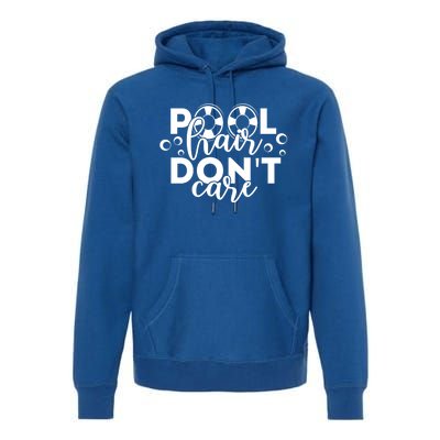 Pool Hair Dont Care Funny Pool Party Gift Premium Hoodie