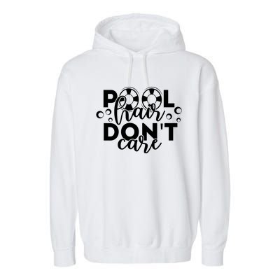 Pool Hair Dont Care Funny Pool Party Gift Garment-Dyed Fleece Hoodie