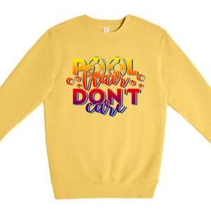 Pool Hair Dont Care Funny Pool Party Gift Premium Crewneck Sweatshirt