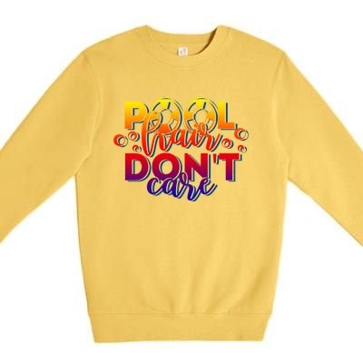 Pool Hair Dont Care Funny Pool Party Gift Premium Crewneck Sweatshirt