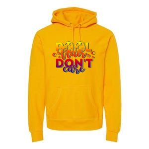 Pool Hair Dont Care Funny Pool Party Gift Premium Hoodie