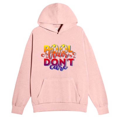 Pool Hair Dont Care Funny Pool Party Gift Urban Pullover Hoodie