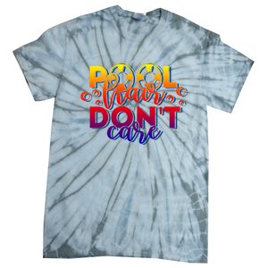 Pool Hair Dont Care Funny Pool Party Gift Tie-Dye T-Shirt