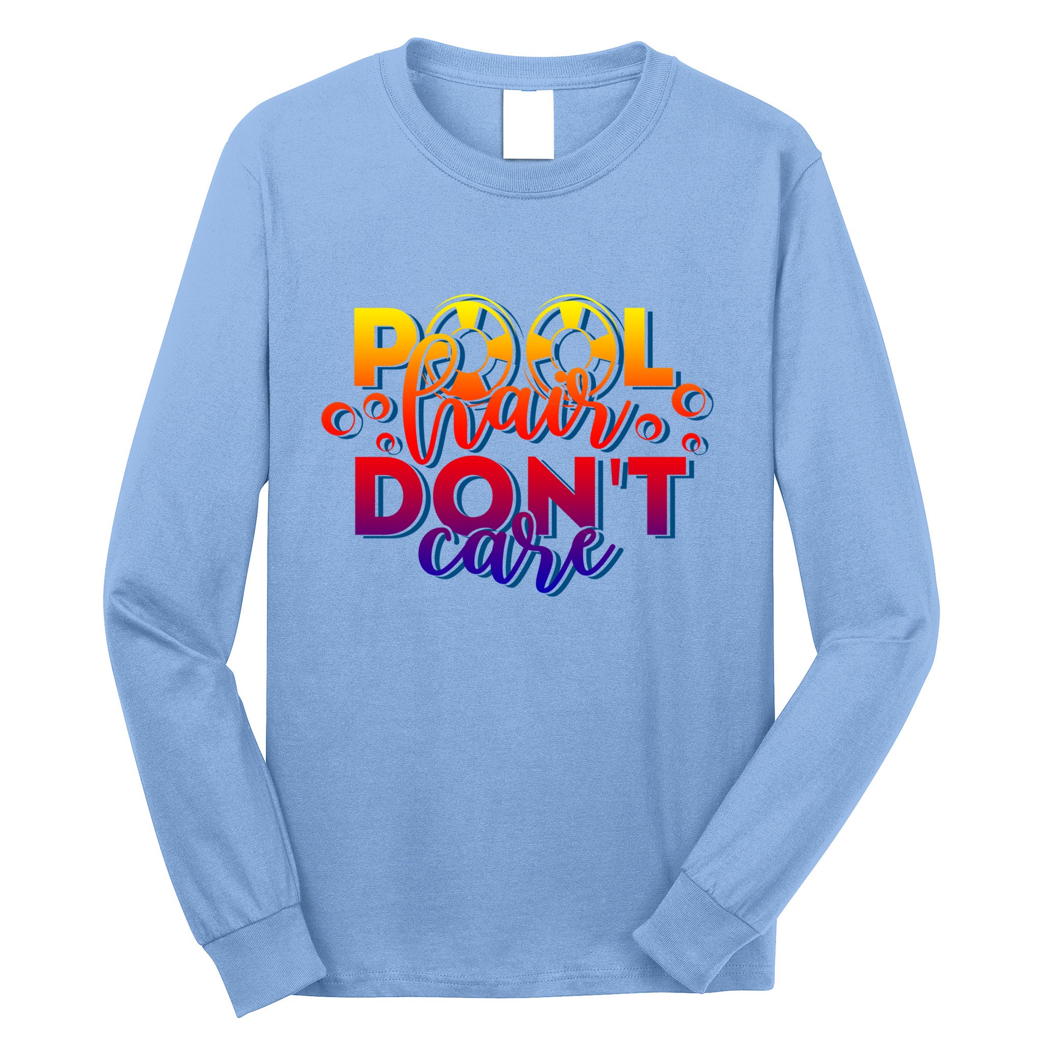 Pool Hair Dont Care Funny Pool Party Gift Long Sleeve Shirt