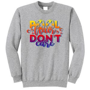 Pool Hair Dont Care Funny Pool Party Gift Sweatshirt