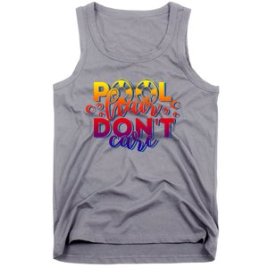 Pool Hair Dont Care Funny Pool Party Gift Tank Top