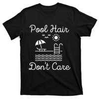 Pool Hair Dont Care!! T-Shirt