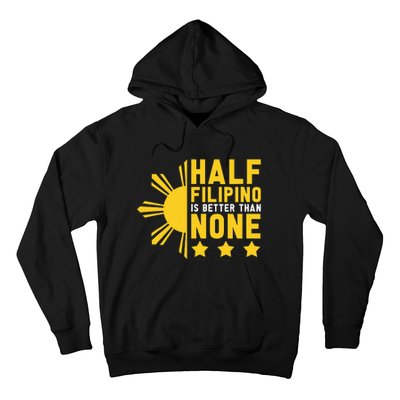 Pinoy Half Filipino Is Better Than None Funny Philippines Hoodie