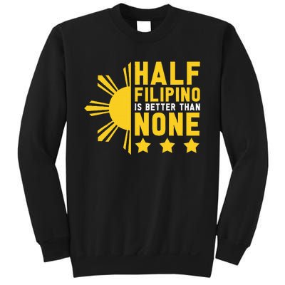 Pinoy Half Filipino Is Better Than None Funny Philippines Sweatshirt