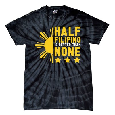 Pinoy Half Filipino Is Better Than None Funny Philippines Tie-Dye T-Shirt