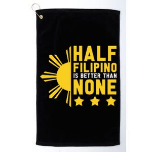 Pinoy Half Filipino Is Better Than None Funny Philippines Platinum Collection Golf Towel