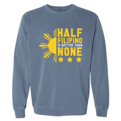 Pinoy Half Filipino Is Better Than None Funny Philippines Garment-Dyed Sweatshirt