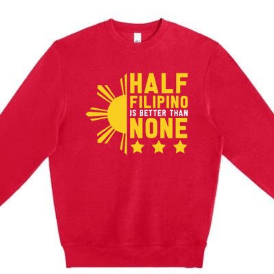 Pinoy Half Filipino Is Better Than None Funny Philippines Premium Crewneck Sweatshirt